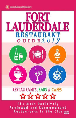 Fort Lauderdale Restaurant Guide 2019: Best Rated Restaurants in Fort Lauderdale, Florida - 500 Restaurants, Bars and Cafés Recommended for Visitors, 2019