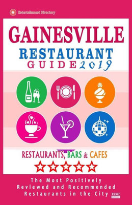Gainesville Restaurant Guide 2019: Best Rated Restaurants in Gainesville, Florida - 400 Restaurants, Bars and Cafés recommended for Visitors, 2019