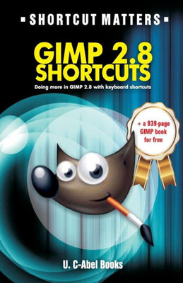 GIMP 2.8 Shortcuts (Shortcut Matters)