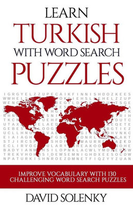 Learn Turkish with Word Search Puzzles: Learn Turkish Language Vocabulary with Challenging Word Find Puzzles for All Ages