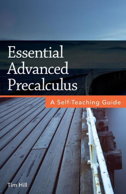 Essential Advanced Precalculus: A Self-Teaching Guide