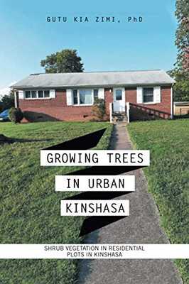 GROWING TREES IN URBAN KINSHASA: SHRUB VEGETATION IN RESIDENTIAL PLOTS IN KINSHASA