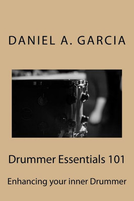 Drummer Essentials 101: Enhancing your inner Drummer