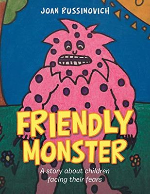 Friendly Monster: A Story About Children Facing Their Fears