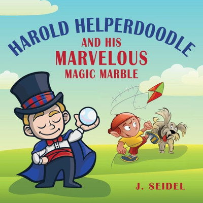 Harold Helperdoodle and His Marvelous Magic Marble