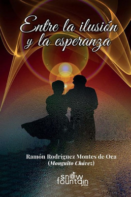 Entre la ilusión y la esperanza (Spanish Edition)