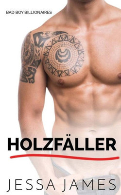 Holzfaller (Bad Boy Billionaires) (German Edition)