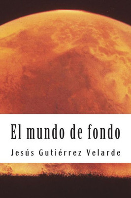 El mundo de fondo (Spanish Edition)