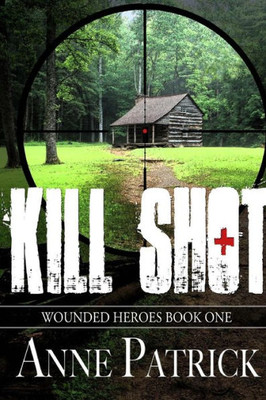 Kill Shot (Wounded Heroes Series)