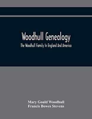 Woodhull Genealogy: The Woodhull Family In England And America