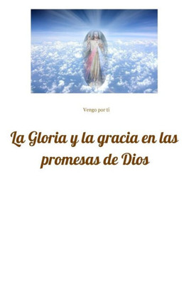 La gloria y gracia en las promesas de Dios (Spanish Edition)