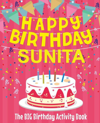 Happy Birthday Sunita - The Big Birthday Activity Book: Personalized Children's Activity Book