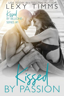 Kissed by Passion: Interracial Steamy Romance (Kissed by Billions Series)