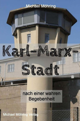 Karl-Marx-Stadt: nach einer wahren Begebenheit (German Edition)