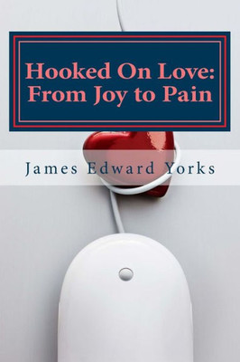Hooked On Love: From Joy To Pain