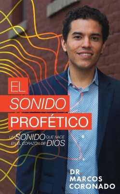 El Sonido Profetico: Un sonido que nace en el corazon de Dios (Spanish Edition)