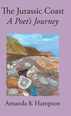 The Jurassic Coast: A Poet's Journey