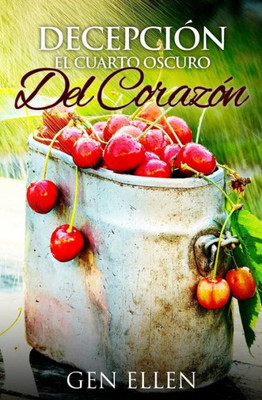 Decepcion El Cuarto Oscuro Del Corazon (Spanish Edition)