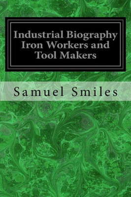 Industrial Biography Iron Workers and Tool Makers