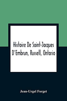 Histoire De Saint-Jacques D'Embrun, Russell, Ontario