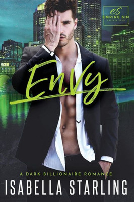 Envy: A Dark Billionaire Romance (Empire Sin)