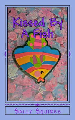 Kissed By A Fish