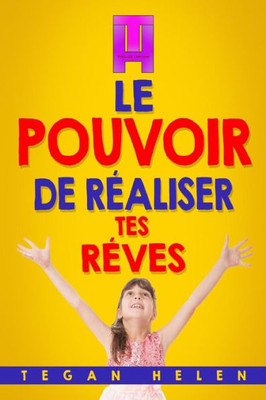 Le pouvoir De Réaliser Tes Rêves (Livres pédagogiques pour enfants) (French Edition)