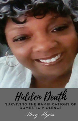 Hidden Death: Surviving The Ramifications of Domestic Violence