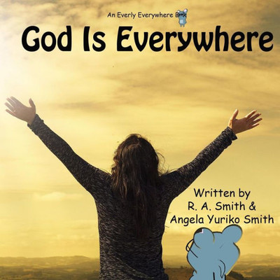 God Is Everywhere (Everly Everywhere Books)