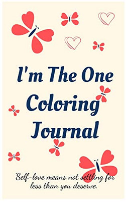 I'm the One Coloring Journal.Self-Exploration Diary, Notebook for Women with Coloring Pages and Positive Affirmations.Find Yourself, Love Yourself! - Hardcover