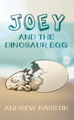 Joey and the Dinosaur Egg