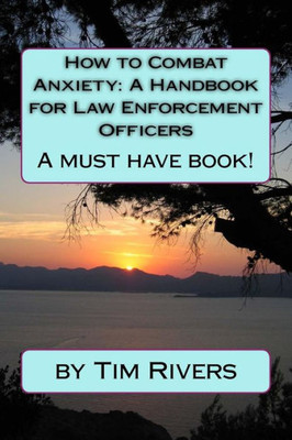 How to Combat Anxiety: A Handbook for Law Enforcement Officer