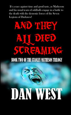 And They All Died Screaming: Book Two of the Stanley Matheson trilogy