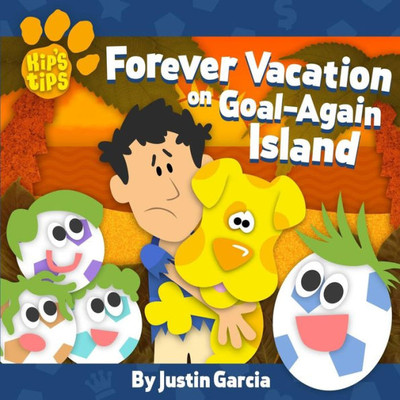 Kip's Tips: Forever Vacation on Goal-Again Island