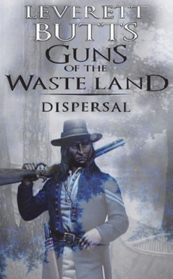 Guns of the Waste Land: Dispersal