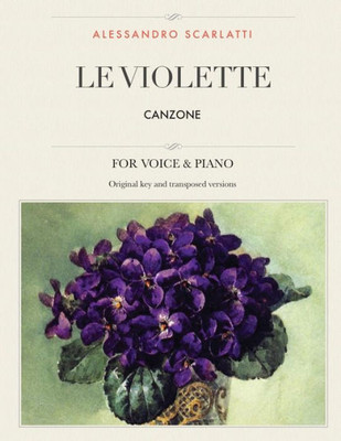 Le Violette: Canzone, For Medium, High and Low Voices (The Singer's Resource)