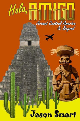 Hola, Amigo: Around Central America & Beyond