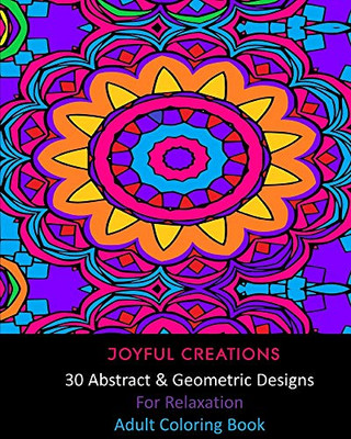 30 Abstract and Geometric Designs For Relaxation: Adult Coloring Book