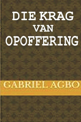 Die Krag van Opoffering (Afrikaans Edition)