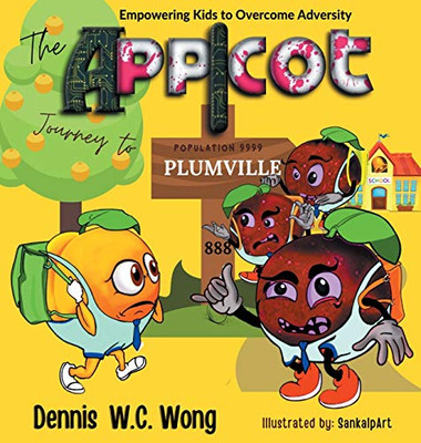 The App I Cot Journey to Plumville: Empowering Kids to Overcome Adversity - Hardcover