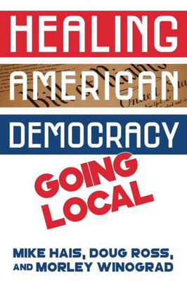 Healing American Democracy: Going Local