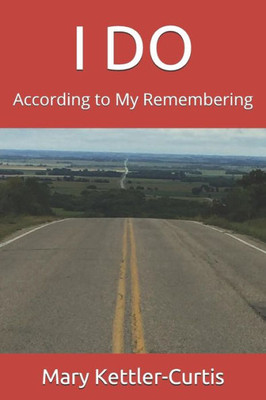 I DO: According to My Remembering