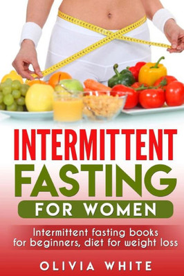 Intermittent Fasting for Women: Intermittent Fasting Books for Beginners, Diet for Weight Loss