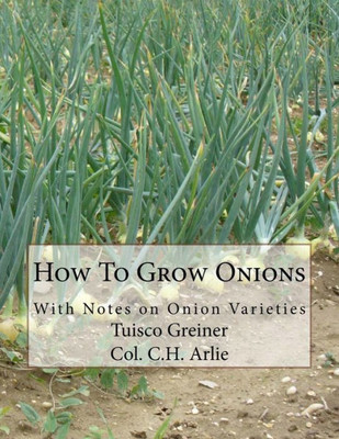 How To Grow Onions: With Notes on Onion Varieties