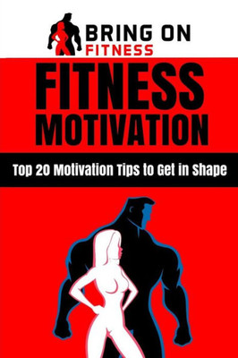 Fitness Motivation: Top 20 Motivation Tips to Get in Shape