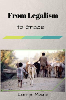 From Legalism to Grace: A testimony
