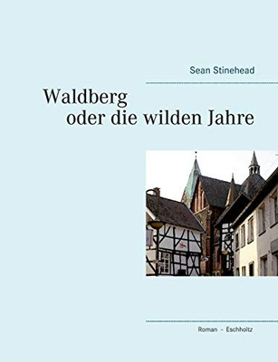 Waldberg oder die wilden Jahre (German Edition)