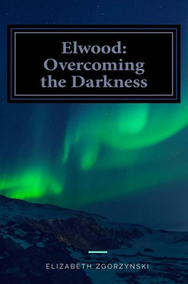 Elwood: Overcoming the Darkness