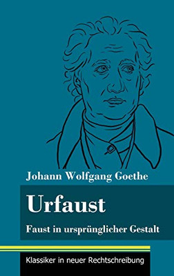 Urfaust: Faust in ursprünglicher Gestalt (Band 1, Klassiker in neuer Rechtschreibung) (German Edition) - Hardcover