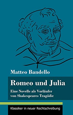 Romeo und Julia: Eine Novelle als Vorläufer von Shakespeares Tragödie (Band 20, Klassiker in neuer Rechtschreibung) (German Edition) - Hardcover